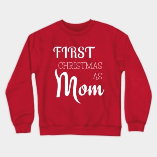 first christmas as mom Crewneck Sweatshirt